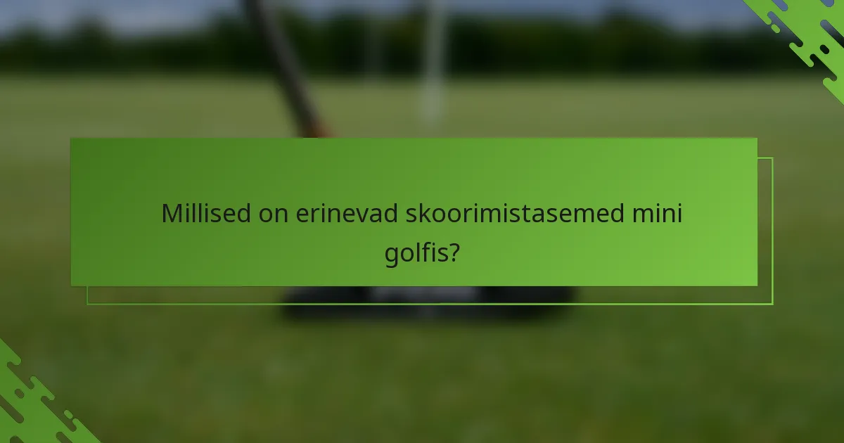 Millised on erinevad skoorimistasemed mini golfis?