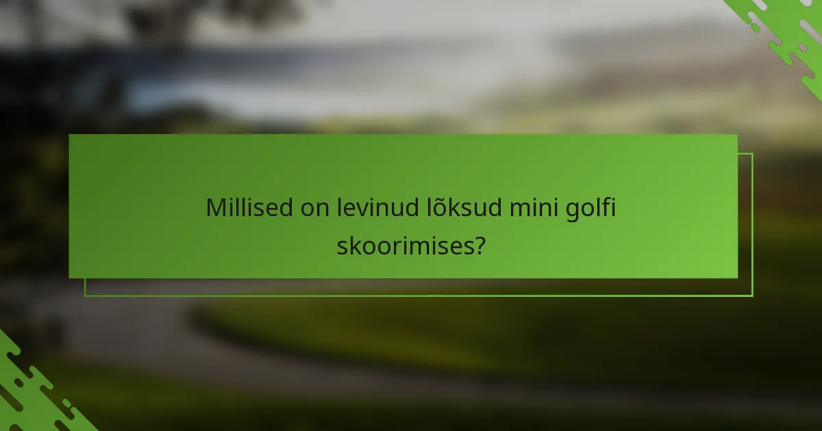 Millised on levinud lõksud mini golfi skoorimises?