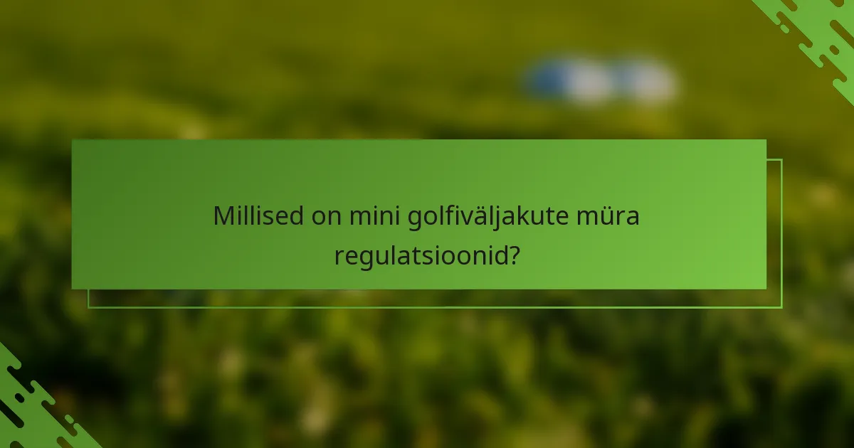 Millised on mini golfiväljakute müra regulatsioonid?