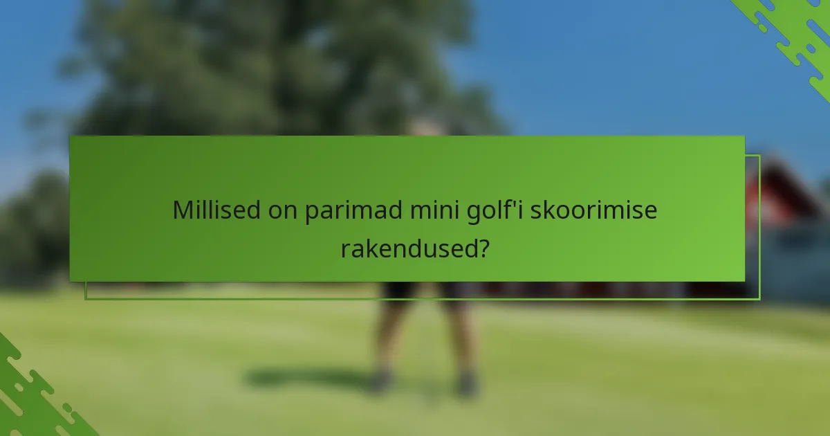 Millised on parimad mini golf'i skoorimise rakendused?