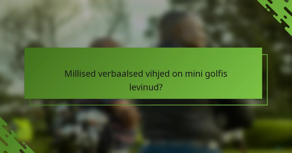 Millised verbaalsed vihjed on mini golfis levinud?