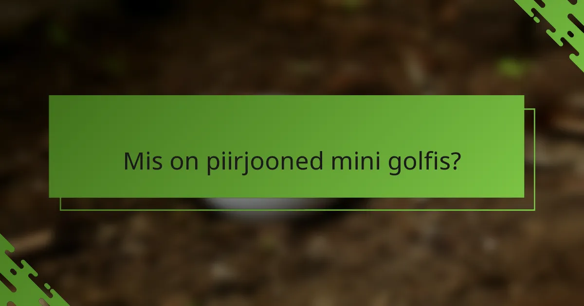 Mis on piirjooned mini golfis?